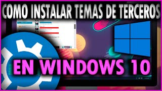 Como Instalar Temas De Terceros Para En Windows 10