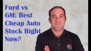 Ford vs. GM: Best Cheap Auto Stock to Buy?