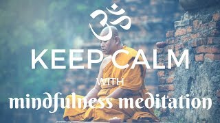 KEEP CALM with MINDFULNESS MEDITATION | Reduce Stress & Anxiety