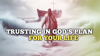 Trusting In God's In Plan For Your Life l God Says Me l God Message Today l God Message For You l