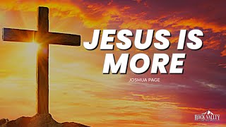 Jesus is More | Sabbath Christian Church | Josh Page | 2023-10-28