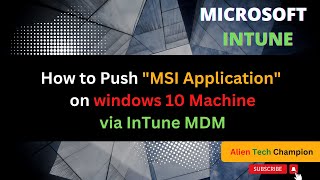 MS83 - Push the MSI App to your Windows Devices from Intune MDM