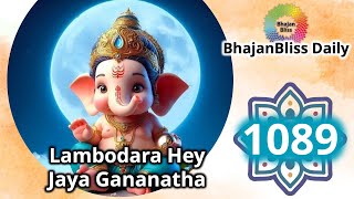 1089 | Lambodara Hey Jaya Gananatha | BhajanBliss Daily