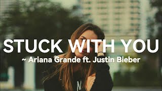 Ariana Grande ft Justin Bieber – Stuck With You (Lyrics)