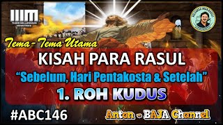 146. Roh Kudus - Sebelum, Hari Pentakosta & Setelah - Tema-Tema Utama Kisah Para Rasul #ABC146