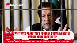 Why was Pakistan’s former Prime Minister Imran Khan arrested| Impact on Pakistan's Political