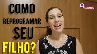 COMO REPROGRAMAR SEU FILHO? PRISCILA AZEVEDO