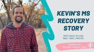 Triumph and Transformation: An Inspirational MS Recovery Story with Kevin Arnold, NBC-HWC, FMCHC