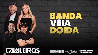 Banda Véia Doida | Cavaleiros do Forró - Ao Vivo em Borborema/PB