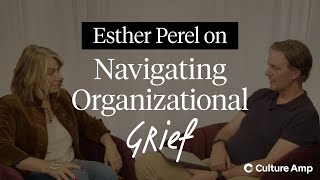 Esther Perel on Navigating Organizational Grief: Key Challenges for Companies Today