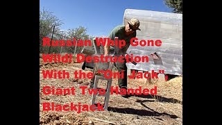 Cossack Whip Gone Wild! "Oni Jack", Giant Two Handed Blackjack