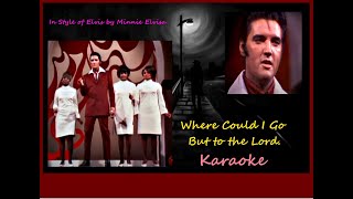 Elvis Karaoke, Where Could I Go but to The Lord, by Minnie Elvisa.