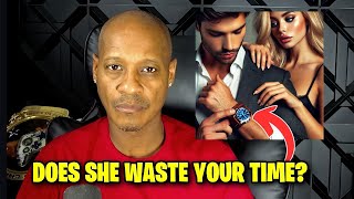 A Man Never Allows A Woman To Waste His Time| Relationship Advice for Men