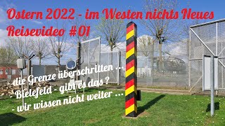 Ostern 2022 - im Westen nichts Neues ! Reisevideo #01