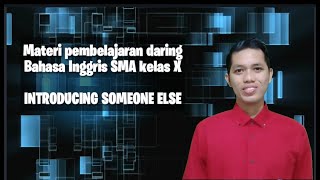 Materi Pembelajaran Daring Bahasa Inggris SMA kelas X | Introducing someone else