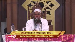 Nasihat tentang Kematian dan Kiat–Kiat Mengisi Waktu (Ustadz Yazid Abdul Qadir Jawas)