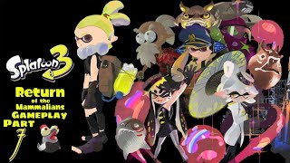 Splatoon 3 Return of the Mammalians Part 7 (With Commentary)