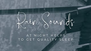 RAIN SOUNDS AT NIGHT HELPS TO GET QUALITY SLEEP - ASMR