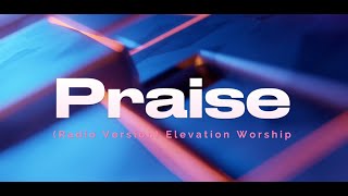 Lyric Video Praise (Radio Version) | Elevation Worship