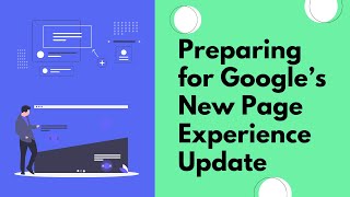 Preparing for Google's Page Experience Update - Improve Page Experience Signals for Better Ranking