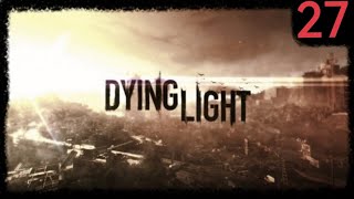 Dying Light Gameplay #27 - "Trudy" końca