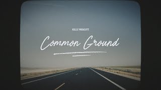 Kelly Prescott - Common Ground (Official Lyric Video)