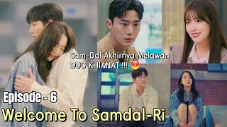 KISAH CINTA & IMPIAN DI KAMPUNG HALAMAN || Welcome to Samdal-Ri Episode - 6 || ALUR CERITA DRAKOR