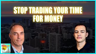 CP 80: Stop Trading Your Time for Money with Eric Martel