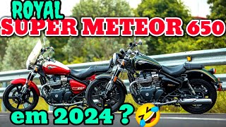 Royal 650 Super Meteor , AINDA NÃO !