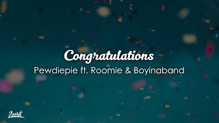 Pewdiepie - Congratulations (Lyrics / Lyric Video) ft. Roomie, Boyinaband