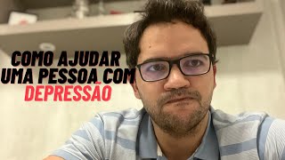 Como ajudar uma pessoa com depressão? ##psiquiatra #psicologia