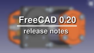 FreeCAD 0.20 release notes.