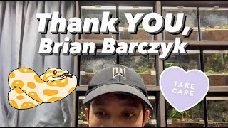 Thank YOU, Brian Barczyk. 😔 ❤️