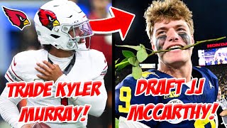 Former NFL GM Says The Cardinals NEED TO TRADE Kyler Murray Then Take JJ McCarthy In The 2024 Draft!