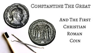 Cleaning an Ancient Roman Coin: Constantine The Great and the First Christian Coin