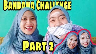 BANDANA CHALLENGE #PART2 || BERUJUNG PERANG BEDAK😂