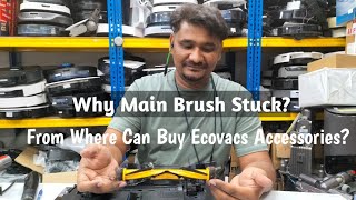 why Main brush Stuck? From Where We Can Buy Ecovacs Accessories?