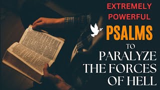 EXTREMELY POWERFUL PSALMS T0  PARALYZE THE FORCES OF HELL.