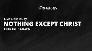 Live Bible Study - Nothing Except Christ