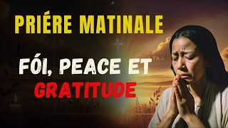 *Prière Matinale Puissante : Commencez Votre Journée avec Foi, Paix et Gratitude !