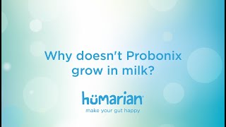 Why doesn't Probonix grow in milk?