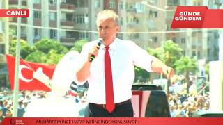 MUHARREM İNCE HATAY MİTİNGİ   19 HAZİRAN 2018