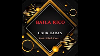 Baila Rico - Dj Uğur Karan Feat.Sibel Karan