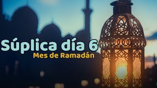 Súplica día 6 - Bendito Mes de Ramadán - دعای روز ششم ماه رمضان | ImamHusseinES