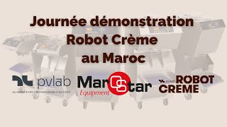 Démonstration du Robot Crème au Maroc avec Marostar Equipment