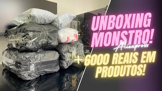 UNBOXING MONSTRO ALIEXPRESS! R$6000 em PRODUTOS!