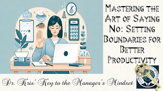 Mastering the Art of Saying 'No': Setting Boundaries for Better Productivity.