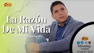 Oscar Javier Rosero - La Razón De Mi Vida (Audio Oficial) | Música De Despecho