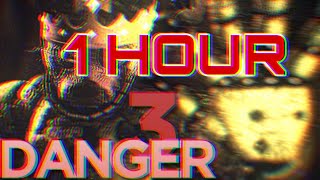 Danger 3 [1 HOUR]