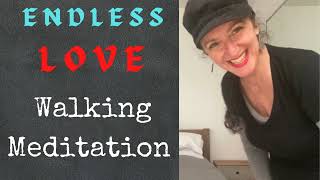 Endless LOVE - Walking Rampage MEDITATION